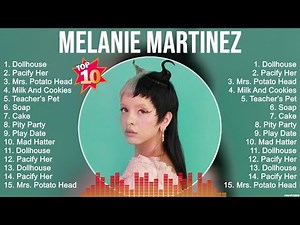 Melanie Martinez Greatest Hits Full Album ▶️ Top Songs Full Album ▶️ Top 10 Hits of All Time