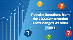 FAQs from the 2022 Construction Cost Changes Webinar, Part 1 | Gordian