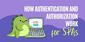 How Authentication and Authorization Work for SPAs