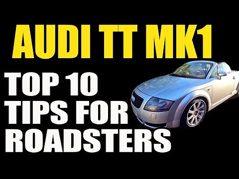 Audi TT Mk1 Roadster - 10 Top tips for owners
