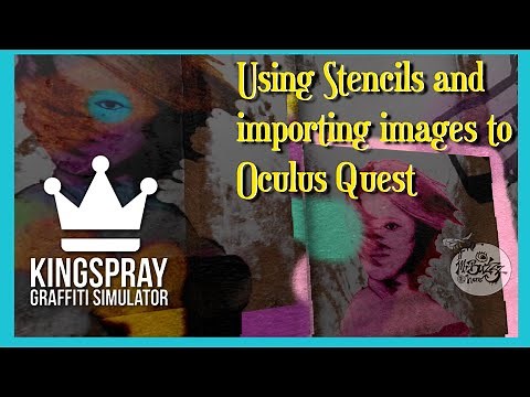How to use Stencils and Reference Images with Kingspray Graffiti on Oculus Quest update 2020