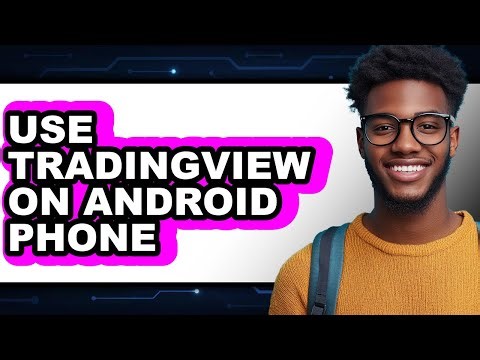 How To Use TradingView On Android Phone - Full Guide