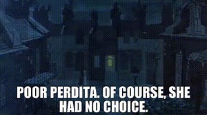 Poor Perdita. Of course, she had no choice.