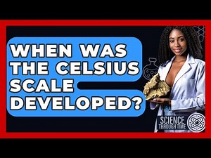 When Was The Celsius Scale Developed? - Science Through Time