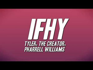 Tyler, The Creator - IFHY ft. Pharrell Williams (Lyrics)