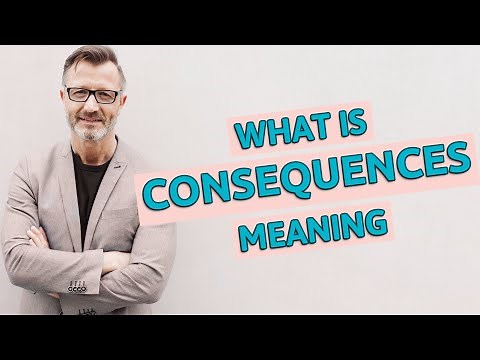 Consequences | Meaning of consequences