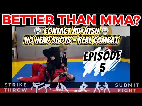 Episode 5: Better Than MMA? | Contact Jiu-Jitsu – No Head Shots, Real Combat