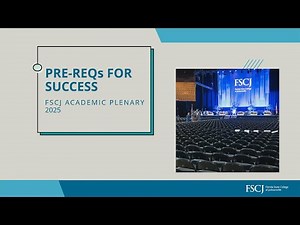 FSCJ Academic Plenary 2025 “Pre-Reqs for Success”