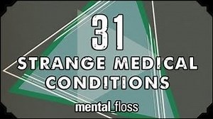 31 Bizarre Medical Conditions in under 420 seconds