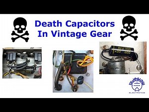 Dealing with the DEATH CAPACITOR in Vintage Gear