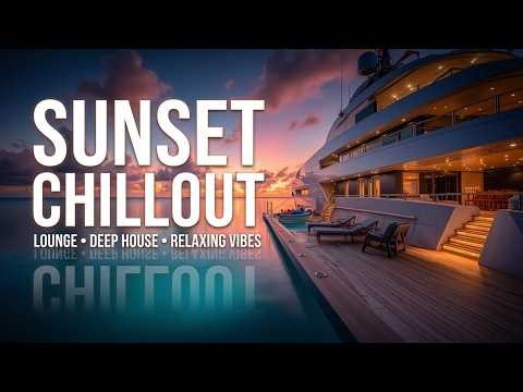 Ethereal Lounge & Chillout Music - Sunset Chill Mix 2026 | Deep Relaxation for Your Soul