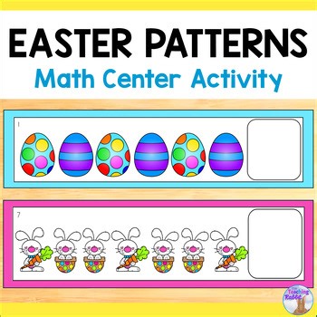 Easter Patterns Math Center Activity Kindergarten - Easter Eggs & Bunnies