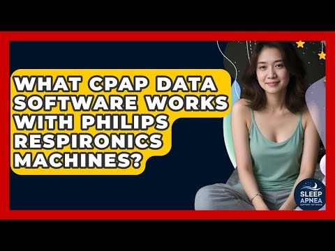 What CPAP Data Software Works With Philips Respironics Machines? - Sleep Apnea Support Network