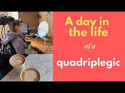 A Day in the Life of a Quadriplegic