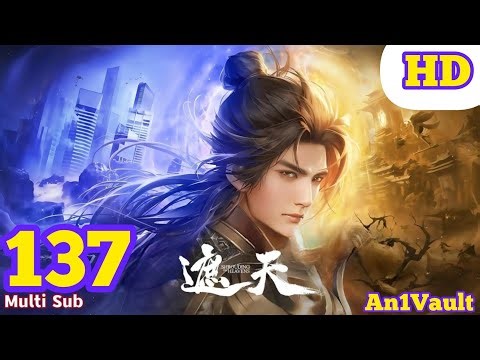 EP 137 [FULL+HD] | Multi Sub | Shrouding the Heavens | Zhe Tian [遮天]