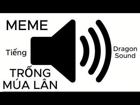 Tổng hợp meme tiếng Trống Múa Lân / Dragon sound/ Sound effect