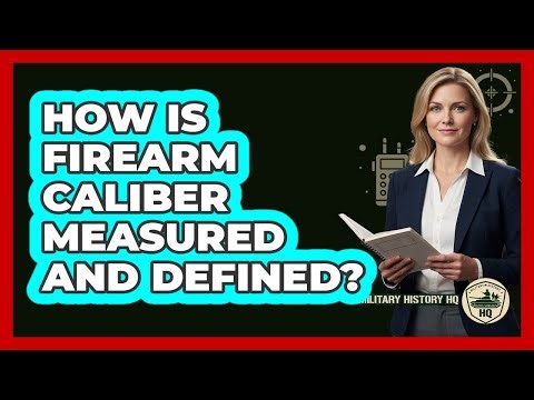 How Is Firearm Caliber Measured And Defined? - Military History HQ