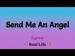 Send Me An Angel (Lyrics) ~ Real Life