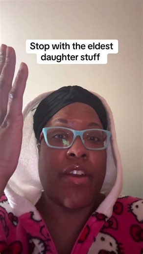 Stop with the eldest daughter stuff