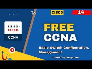 FREE URDU CCNA Lecture 14 Basic Switch Configuration , Management