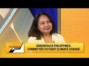 Greenpeace Philippines committed to fight climate change | Weather HQ