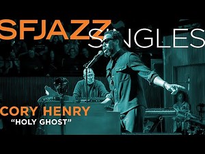 SFJAZZ Singles: Cory Henry performs "Holy Ghost"