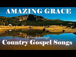 Great Gospel & Hymns - Beautiful Christian Country Songs by Lifebreakthrough