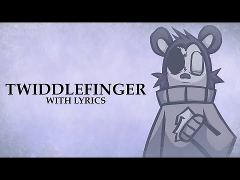 TWIDDLEFINGER WITH LYRICS