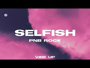Selfish - PnB Rock (Lyrics)