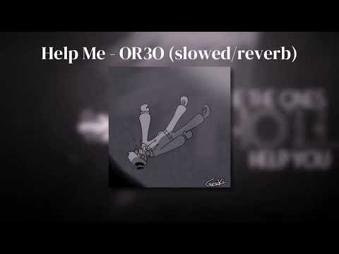 Help Me - OR3O (slowed / reverb) | canukified