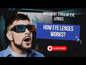 what are different types of eye lenses and how they work??