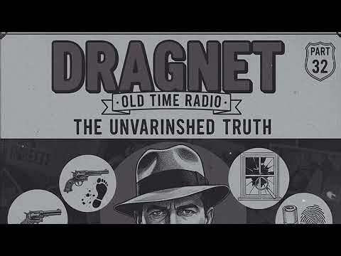 Part 32 | The Unvarnished Truth: 7 Dragnet Cases Where The Evidence Led the Way | Joe Friday OTR