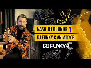 Nasıl DJ olunur? DJ Funky ''C'' anlatıyor.