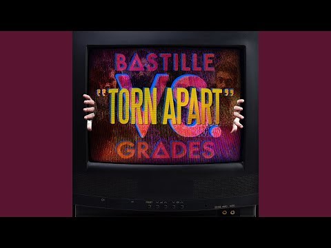 Torn Apart (Bastille vs. GRADES)