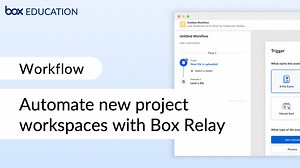 Automate new project workspaces with Box Relay - Box Relay - Box Education Video Library
