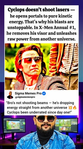 Cyclops’ Powers Are Way More Insane Than You Think Cyclops doesn’t fire lasers — his eyes open portals to a dimension of pure kinetic energy. That’s why his blasts are unstoppable. And in X-Men Annual #1, when he takes off his visor, he unleashes raw power from another universe. Pure force, no heat, no light. 💥🔥 #Cyclops #XMen #MarvelFacts #ComicLore #SuperheroScience #MutantPowers #ViralFacts #MarvelUniverse #hollywoodmovies #hollywood #action #actionmovies #hollywoodaction #marvel | Sigma Me