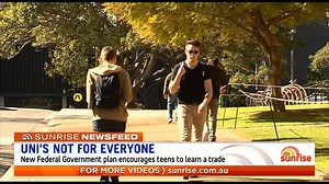 The Federal Government is encouraging teenagers to consider that university might not be for them. | Sunrise