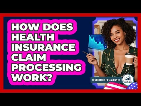 How Does Health Insurance Claim Processing Work? - Demographic Data Answers