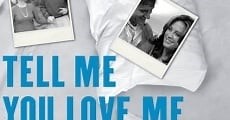 TELL ME YOU LOVE ME - Serie en Español
