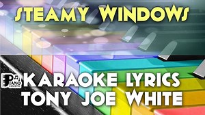 STEAMY WINDOWS TONY JOE WHITE KARAOKE LYRICS VERSION PSR S975 Chords - Chordify