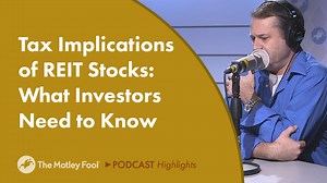 Tax Implications of REIT Stocks: What Investors Need to Know | The Motley Fool