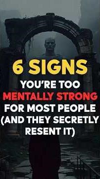6 Signs You’re Too Mentally Strong for Most People (And They Secretly Resent It)