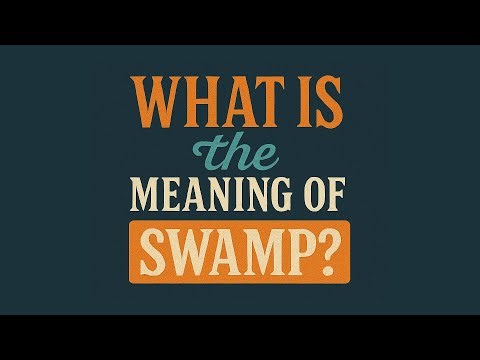 What is the meaning of Swamp?