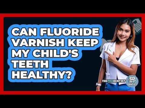 Can Fluoride Varnish Keep My Child's Teeth Healthy?