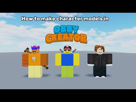 How to make a Character Model in Obby Creator!