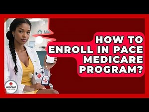 How To Enroll In PACE Medicare Program? - Medicare Made Simple Guide