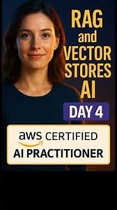 Day 4 Video 2 | Retrieval Augmented Generation and Vector Stores | AWS Certified AI Practitioner