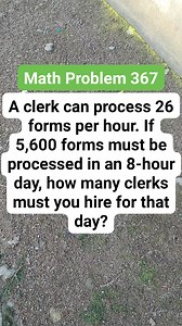 147K views · 205 reactions | Math Problem 367 A clerk can process 26 forms per hour. If 5,600forms must be processed in an 8-hour day, how many clerks must you hire for that day #fbreelsfypシ゚viralシ #mathreels #MATHinik #mathematics #clerks | Mathinik | Facebook