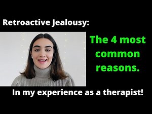The 4 MAIN reasons why people suffer from RETROACTIVE JEALOUSY