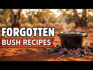 15 Forgotten Bush Recipes Your Australian Grandparents Cooked Over The Fire!